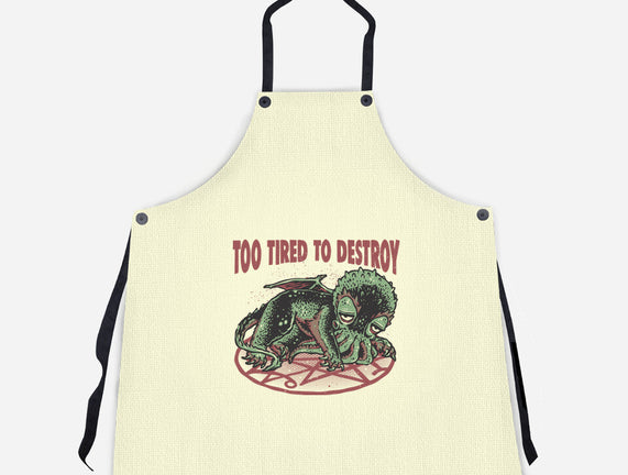 Too Tired To Destroy