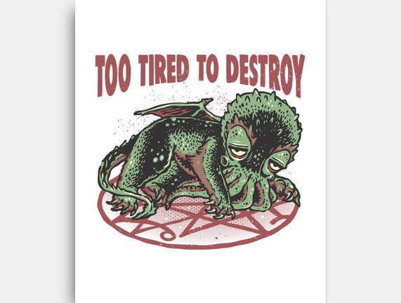 Too Tired To Destroy