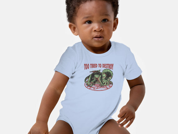 Too Tired To Destroy