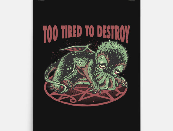 Too Tired To Destroy