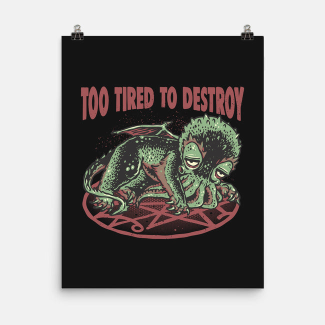 Too Tired To Destroy-None-Matte-Poster-glitchygorilla
