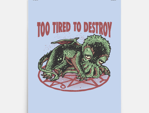 Too Tired To Destroy
