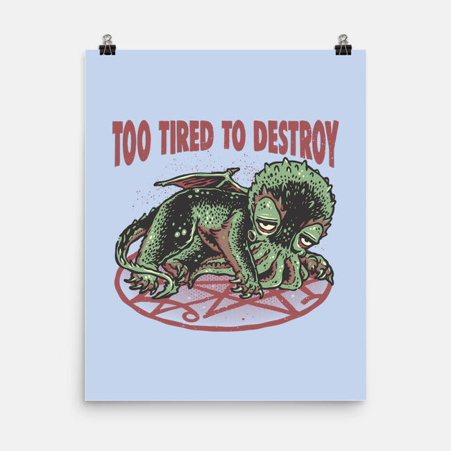 Too Tired To Destroy-None-Matte-Poster-glitchygorilla