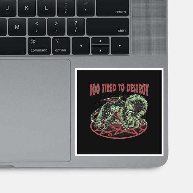 Too Tired To Destroy-None-Glossy-Sticker-glitchygorilla