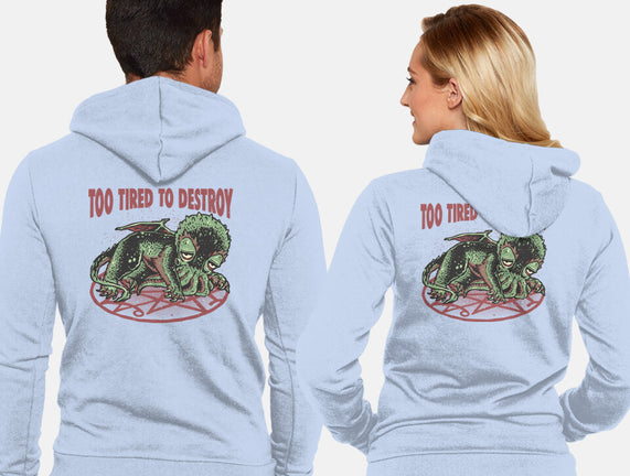 Too Tired To Destroy