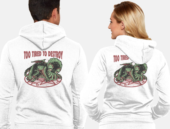 Too Tired To Destroy