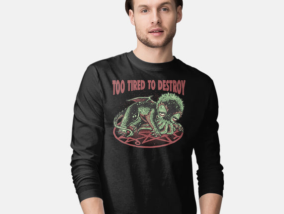 Too Tired To Destroy