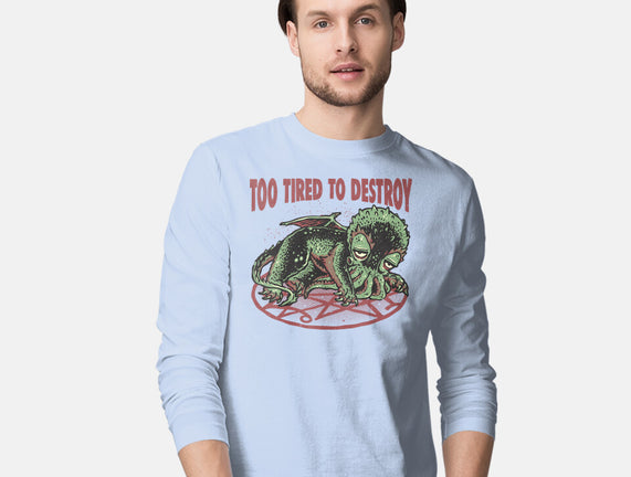 Too Tired To Destroy