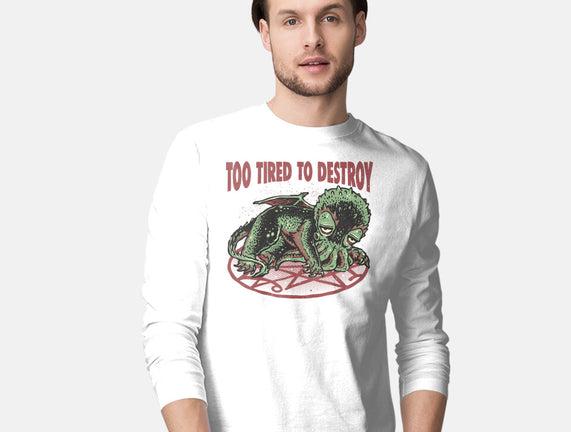 Too Tired To Destroy