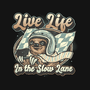 Live Life In The Slow Lane