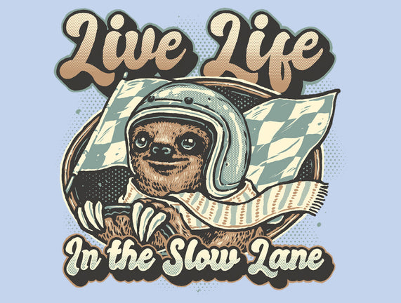 Live Life In The Slow Lane