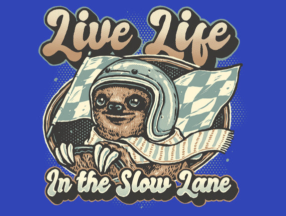 Live Life In The Slow Lane