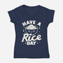 Have A Rice Day-Womens-V-Neck-Tee-tobefonseca