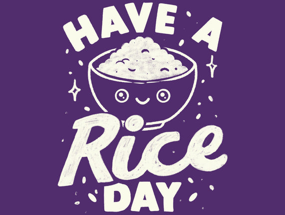 Have A Rice Day