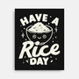 Have A Rice Day-None-Stretched-Canvas-tobefonseca
