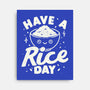 Have A Rice Day-None-Stretched-Canvas-tobefonseca