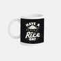 Have A Rice Day-None-Mug-Drinkware-tobefonseca