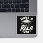 Have A Rice Day-None-Glossy-Sticker-tobefonseca