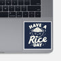 Have A Rice Day-None-Glossy-Sticker-tobefonseca