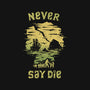 They Never Say Die-Unisex-Pullover-Sweatshirt-kg07