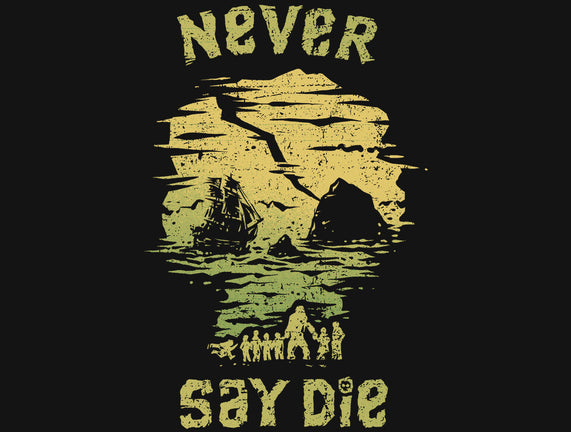 They Never Say Die