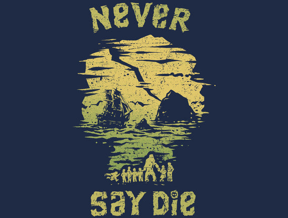 They Never Say Die