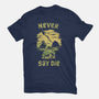 They Never Say Die-Mens-Heavyweight-Tee-kg07