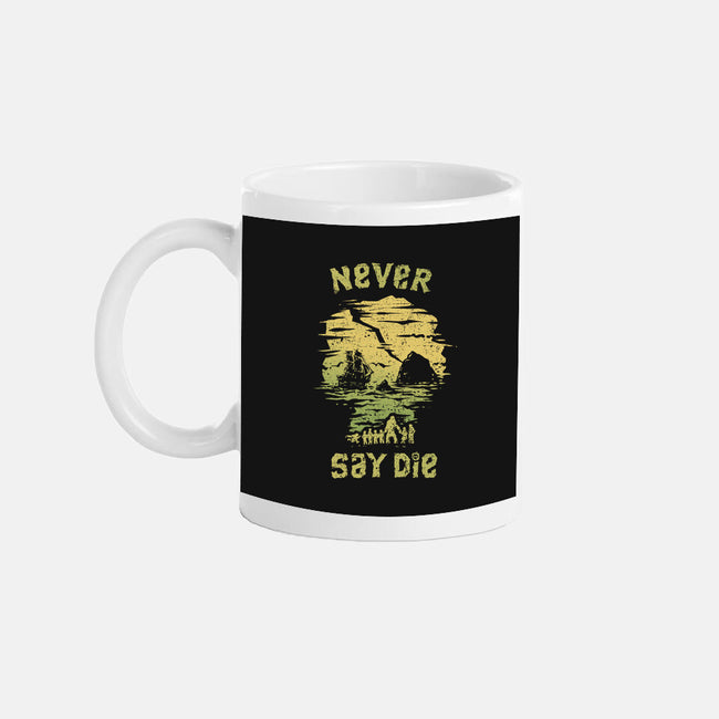 They Never Say Die-None-Mug-Drinkware-kg07