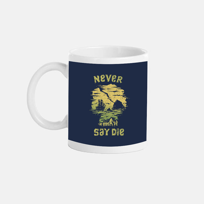 They Never Say Die-None-Mug-Drinkware-kg07