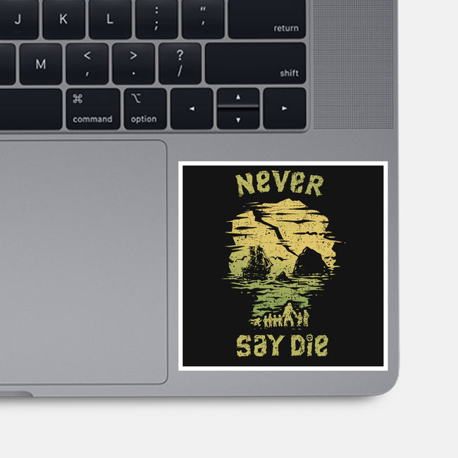 They Never Say Die-None-Glossy-Sticker-kg07