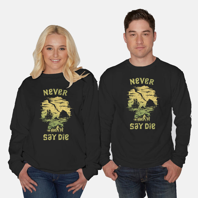 They Never Say Die-Unisex-Crew Neck-Sweatshirt-kg07