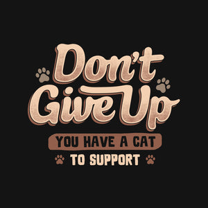 You Have A Cat To Support