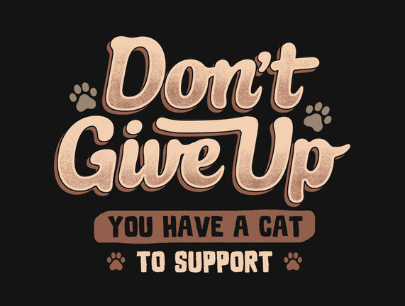 You Have A Cat To Support