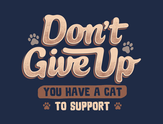 You Have A Cat To Support