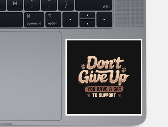 You Have A Cat To Support