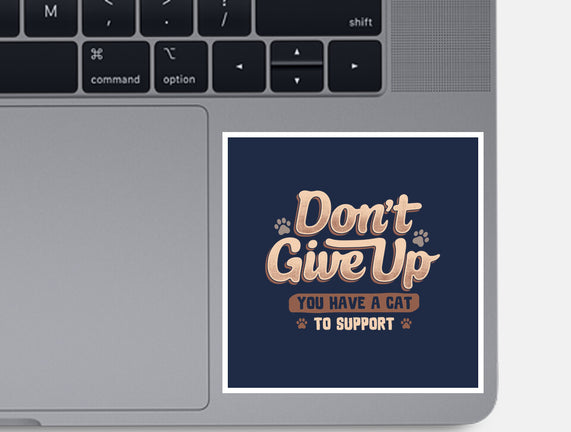 You Have A Cat To Support