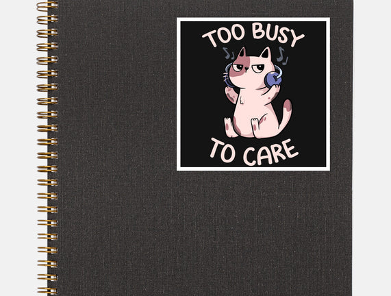 Too Busy To Care
