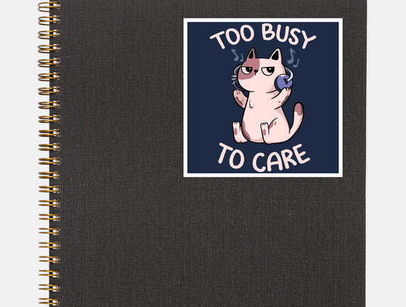 Too Busy To Care