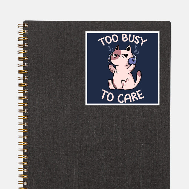 Too Busy To Care-None-Glossy-Sticker-tobefonseca