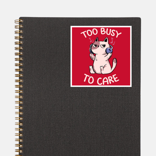 Too Busy To Care-None-Glossy-Sticker-tobefonseca