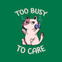 Too Busy To Care-Mens-Premium-Tee-tobefonseca