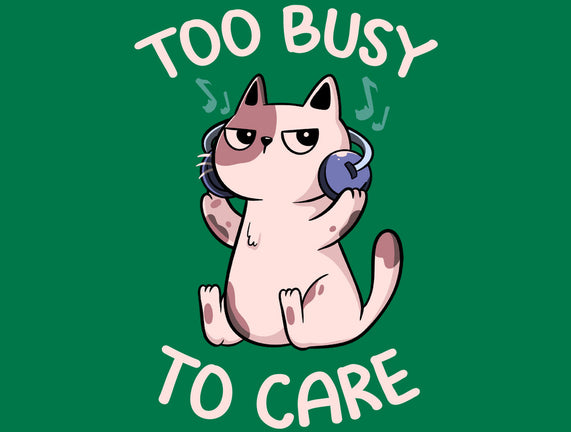 Too Busy To Care
