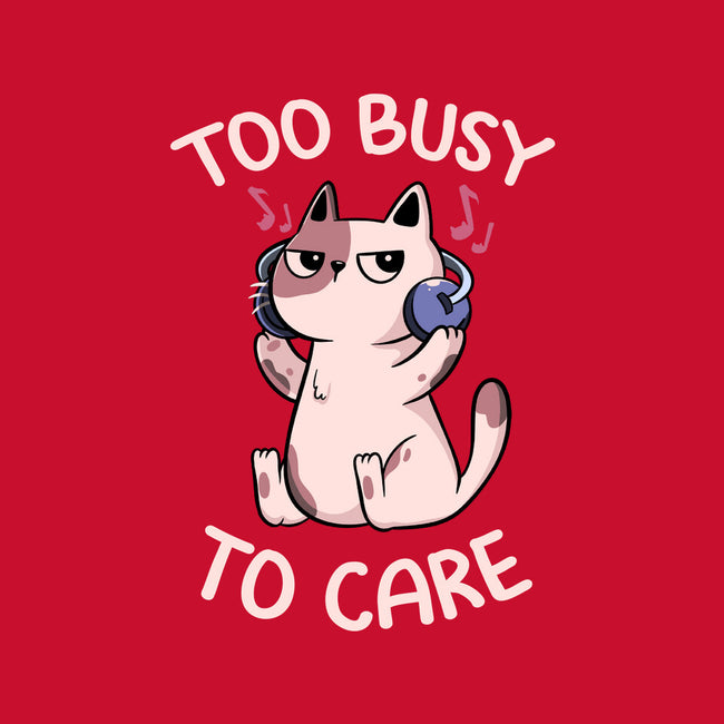 Too Busy To Care-None-Mug-Drinkware-tobefonseca