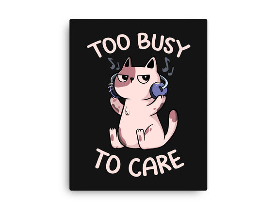 Too Busy To Care