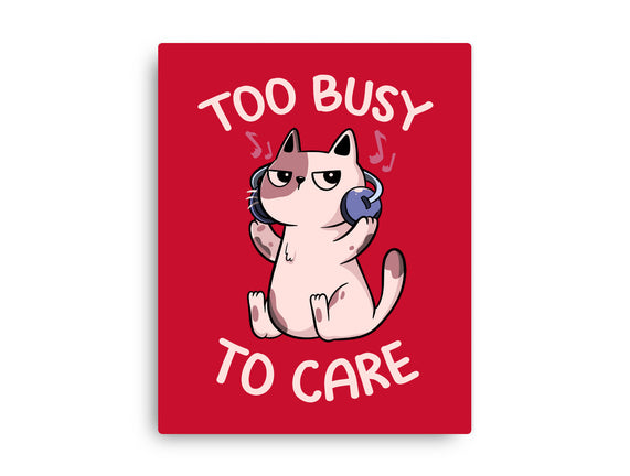 Too Busy To Care