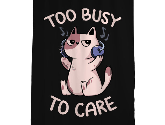 Too Busy To Care