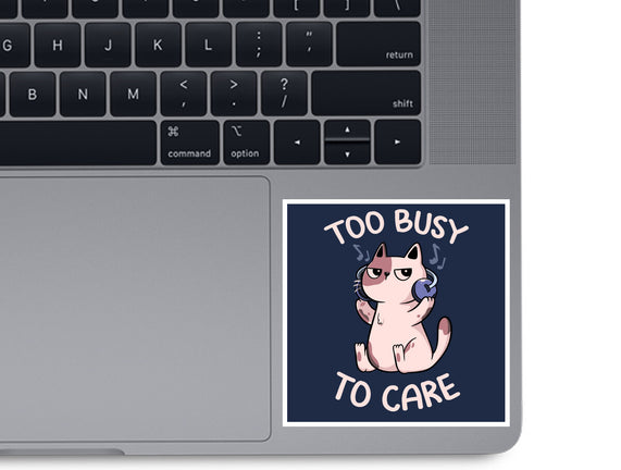 Too Busy To Care