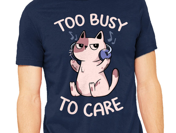 Too Busy To Care