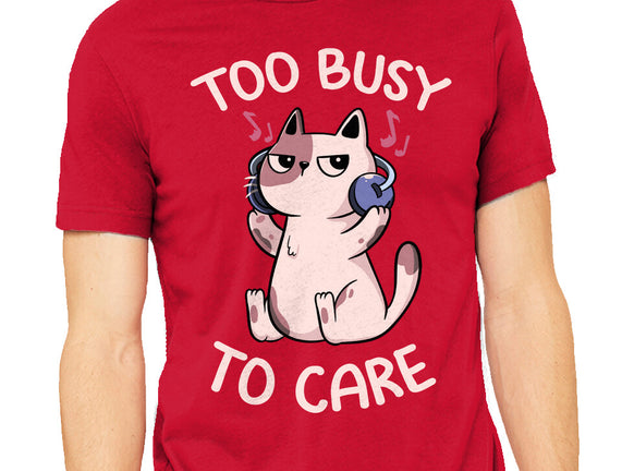 Too Busy To Care