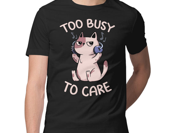 Too Busy To Care